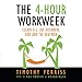 The 4-Hour Workweek: Escape 9-5, Live Anywhere, and Join the New Rich