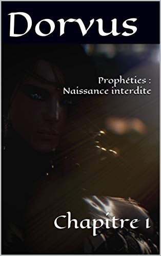 Télécharger Prophéties : Naissance interdite: Chapitre 1 Gratuit