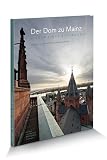 Der Dom zu Mainz: Bilder einer Kathedrale