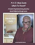 M. A. D. About Sweets: What's For Dessert?: More Than A Dessert Cookbook