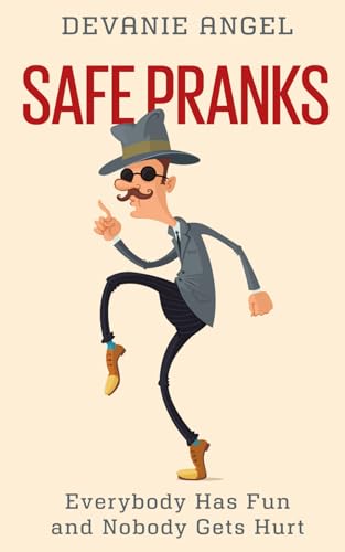 Safe Pranks: Everybody Has Fun and Nobody Gets Hurt