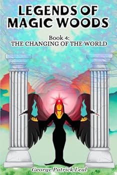 Paperback The Changing of the World: Legends of Magic Woods (Book IV) Book