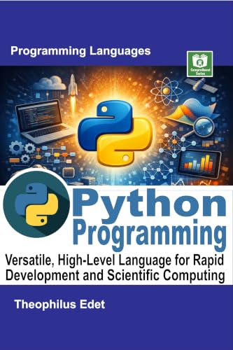 Python Programming: Versatile, High-Level Language for Rapid Development and Scientific Computing (Mastering Programming Languages Series)