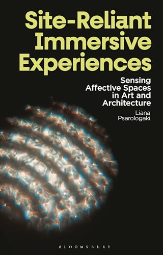 Site-Reliant Immersive Experiences: Sensing Affective Spaces in Art and Architecture