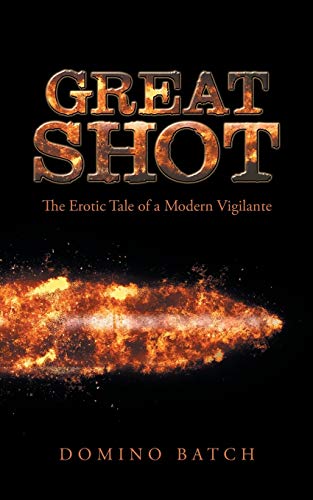 Great Shot: The Erotic Tale of a Modern Vigilante