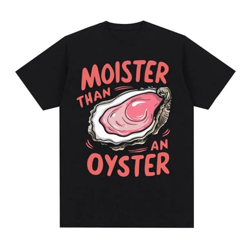 NTUSLFPG Moister Than An Oyster Funny Graphic T Shirt Men Trendy Casual Wear Humor T-Shirts Black M