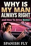 Why Is My Man Always Right and How To Drive Better