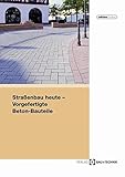  Straßenbau heute: Vorgefertigte Beton-Bauteile