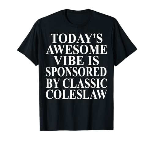 Classic Coleslaw Apparel | Amazing Funny Coleslaw Design T-Shirt