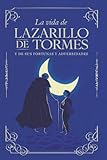 La vida de Lazarillo de Tormes: La vida de Lazarillo de Tormes | Texto íntegro | Edición para estudiantes con glosario y claves de lectura (Spanish Edition)
