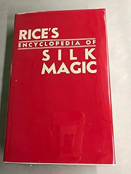 Rice's Encyclopedia of Silk Magic Volume Two