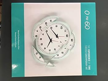Paperback 0 to 60: The Experience of Time Through Contemporary Art Book