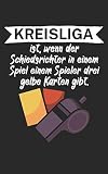 Kreisliga ist wenn der Schiedsrichter in einem Spiel einem Spieler drei gelbe Karten gibt: Fußball Notizbuch für Kreisliga-Spieler und Fans mit Spruch. 120 Seiten Kariert. Perfektes Geschenk.