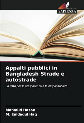 Appalti pubblici in Bangladesh Strade e autostrade: La lotta per la trasparenza e la responsabilità (Italian Edition)