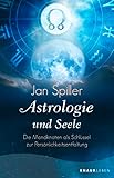 Astrologie und Seele: Die Mondknoten als Schlüssel zur Persönlichkeitsentfaltung - Jan Spiller 