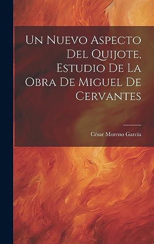 Un Nuevo Aspecto Del Quijote, Estudio De La Obra De Miguel De Cervantes (Spanish Edition)