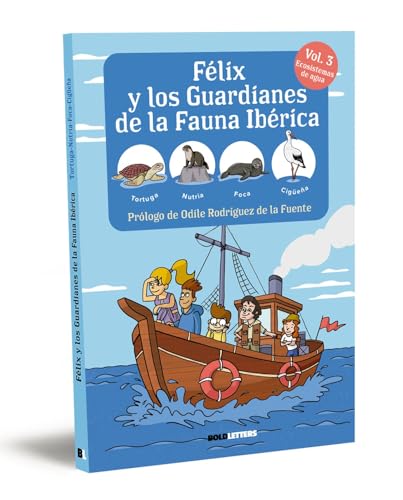 FÉLIX Y LOS GUARDIANES DE LA FAUNA IBÉRICA VOL. 3. ECOSISTEMAS ACUÁTICOS: TORTUGA, NUTRIA, FOCA, CIGÜEÑA