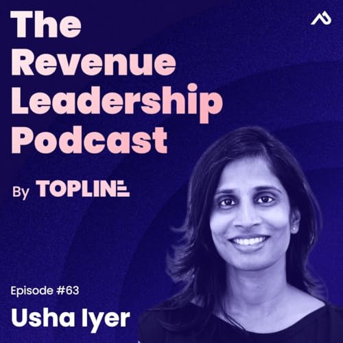 E63: A Product-Informed Approach for Go-To-Market (Usha Iyer: Chief Customer & Growth Officer @ Hivebright)