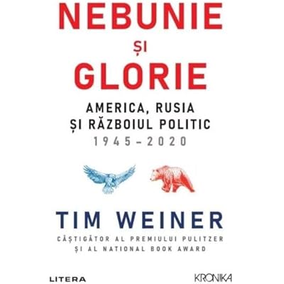 Nebunie Si Glorie. America, Rusia Si Razboiul Politic 1945-2020