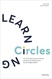 Die Kraft der Learning Circles: Umsetzung, Wirkung und Einsatzmöglichkeiten