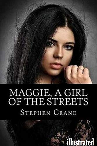 Télécharger Maggie, a Girl of the Streets illustrated (English Edition) livre En ligne