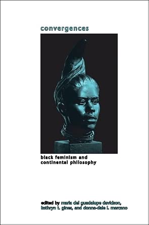 Convergences: Black Feminism and Continental Philosophy book cover