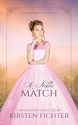 A Noble Match (Cornerstone Series, #2): A Thumbelina Retelling (English Edition)