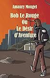  Bob le Rouge: Le désir d\'aventure