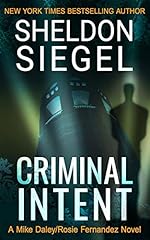 Criminal Intent (Mike Daley/Rosie Fernandez Legal Thriller Book 3)