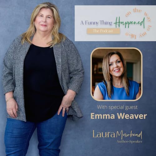 A Funny Thing Happened on the Way to My Life&reg; with Emma Weaver