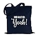 Produktbild JUNIWORDS Jutebeutel, Wähle ein Motiv & Farbe, Und alle so: Yeah! (Beutel: Marine Blau, Text: Weiß)