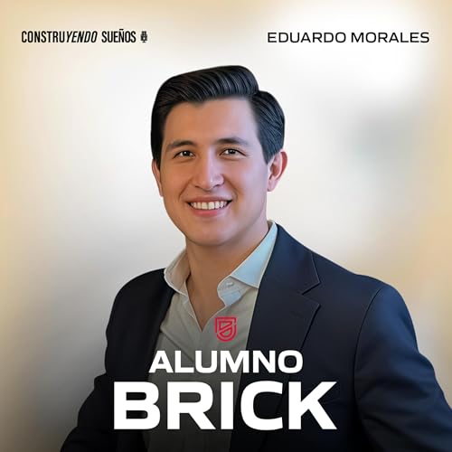 E129: Alumno Brick: Eduardo Morales: Remodel&oacute; y vendi&oacute; +100 casas: C&oacute;mo hacer tu primer flipping