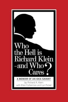 Paperback Who the Hell is Richard Klein – and Who Cares? (black/white version): A Memoir of an Idea Savant Book