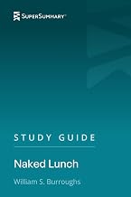 Study Guide: Naked Lunch by William S. Burroughs (SuperSummary)