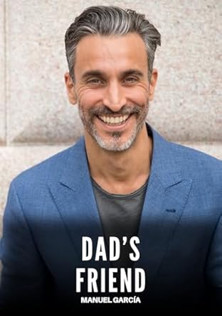 Dad’s Friend: Explicit Gay Erotic Stories of Hardcore Sex for Adult Men