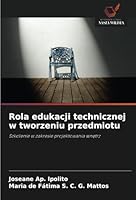 Rola edukacji technicznej w tworzeniu przedmiotu: Szkolenie w zakresie projektowania wnetrz (Polish Edition) 6208732913 Book Cover