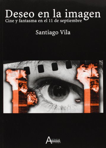 Deseo en la imagen : cine y fantasma en el 11-S