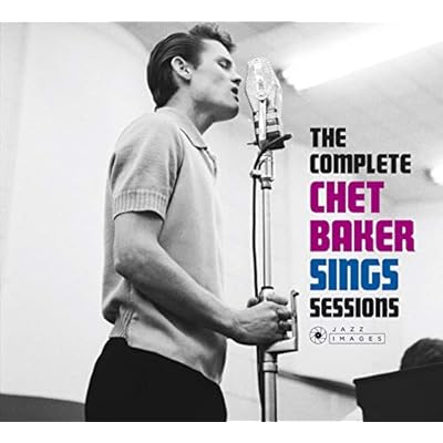 The Complete Chet Baker Sings Sessions