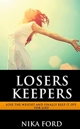 Losers Keepers: Lose the weight and finally keep it off for life!