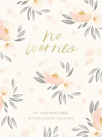 No Worries: An Inspirational Mindfulness Journal