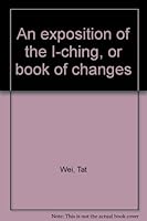An Exposition of the I-Ching or Book of Changes B0007AZOF4 Book Cover