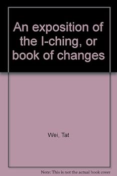 An Exposition of the I-Ching or Book of Changes