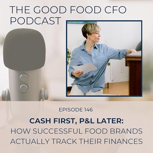 Cash First, P&L Later: How Successful Food Brands Actually Track Their Finances Podcast Por  arte de portada