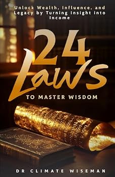 Paperback 24 Laws to Master Wisdom: Unlock Wealth, Influence, and Legacy by Turning Insight into Income Book