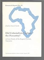 Did colonialism capture the peasantry?: A case study of the Kagera District, Tanzania (Research report) 9171062890 Book Cover