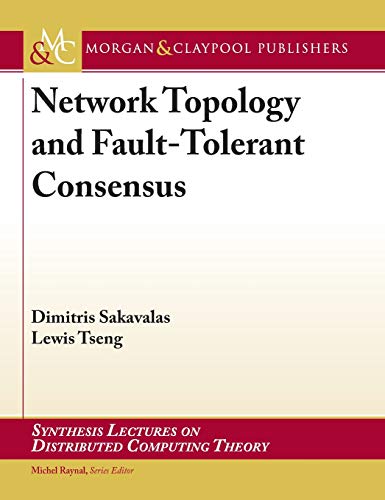 Network Topology and Fault-Tolerant Consensus (Synthesis Lectures on Distributed Computing Theory)