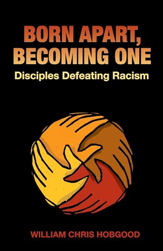 Born Apart, Becoming One: Disciples Defeating Racism