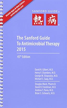 Sanford Guide to Antimicrobial Therapy 2015 (Spiral Edition): Gilbert