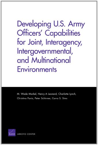 Developing U.S. Army Officers Capabilities for Joint, Interagency, Intergovernmental, and Multinational Environments (Rand Corporation Monograph)
