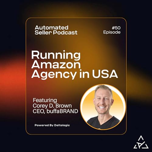 ASP #50 Running Amazon & Walmart Agency in USA feat. Corey D. Brown from buffaBRAND
